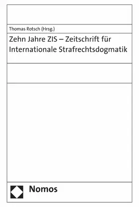 Rotsch | Zehn Jahre ZIS - Zeitschrift für Internationale Strafrechtsdogmatik | E-Book | sack.de