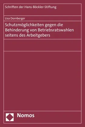 Dornberger |  Schutzmöglichkeiten gegen die Behinderung von Betriebsratswahlen seitens des Arbeitgebers | eBook | Sack Fachmedien