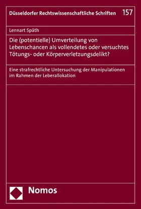 Späth |  Die (potentielle) Umverteilung von Lebenschancen als vollendetes oder versuchtes Tötungs- oder Körperverletzungsdelikt? | eBook | Sack Fachmedien