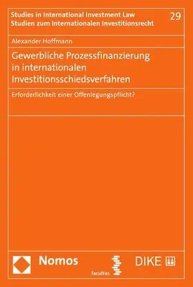 Hoffmann |  Gewerbliche Prozessfinanzierung in internationalen Investitionsschiedsverfahren | eBook | Sack Fachmedien