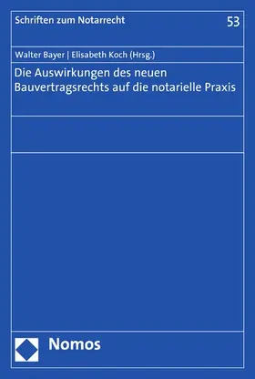 Bayer / Koch |  Die Auswirkungen des neuen Bauvertragsrechts auf die notarielle Praxis | eBook | Sack Fachmedien