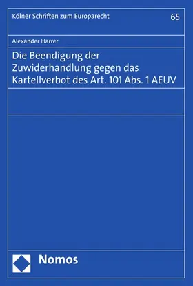 Harrer |  Die Beendigung der Zuwiderhandlung gegen das Kartellverbot des Art. 101 Abs. 1 AEUV | eBook | Sack Fachmedien