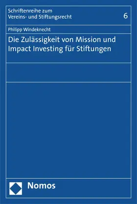 Windeknecht |  Die Zulässigkeit von Mission und Impact Investing für Stiftungen | eBook | Sack Fachmedien
