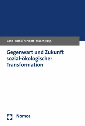 Bohn / Fuchs / Kerkhoff | Gegenwart und Zukunft sozial-ökologischer Transformation | E-Book | sack.de