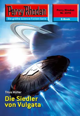 Müller |  Perry Rhodan 2319: Die Siedler von Vulgata | eBook | Sack Fachmedien