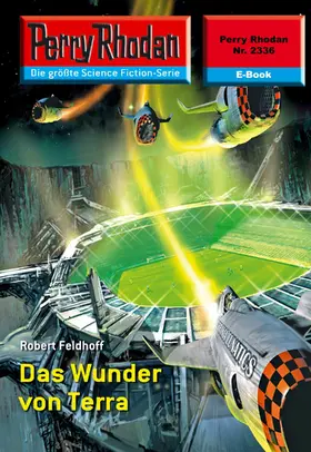 Feldhoff |  Perry Rhodan 2336: Das Wunder von Terra | eBook | Sack Fachmedien
