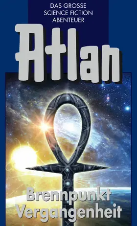 Franzis / Hess / Mahr |  Atlan 37: Brennpunkt Vergangenheit (Blauband) | eBook | Sack Fachmedien
