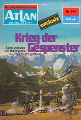 Darlton |  Atlan 104: Krieg der Gespenster | eBook | Sack Fachmedien