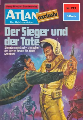 Kneifel |  Atlan 279: Der Sieger und der Tote | eBook | Sack Fachmedien