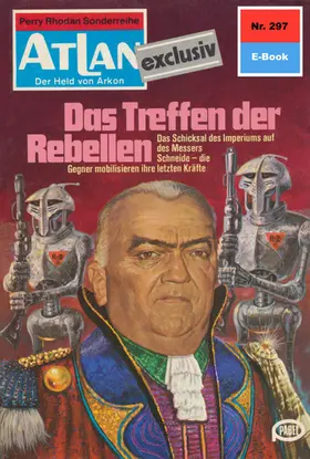 Kneifel |  Atlan 297: Das Treffen der Rebellen | eBook | Sack Fachmedien