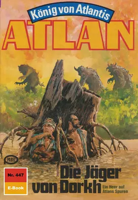 Terrid |  Atlan 447: Die Jäger von Dorkh | eBook | Sack Fachmedien