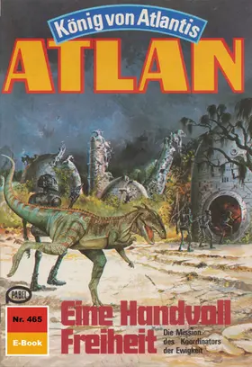 Winter |  Atlan 465: Eine Handvoll Freiheit | eBook | Sack Fachmedien