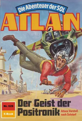 Mahr |  Atlan 629: Der Geist der Positronik | eBook | Sack Fachmedien
