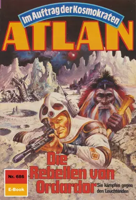 Haensel |  Atlan 686: Die Rebellen von Ordardor | eBook | Sack Fachmedien