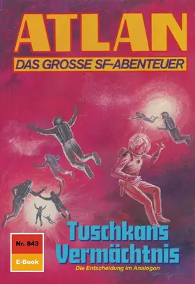 Ellmer |  Atlan 843: Tuschkans Vermächtnis | eBook | Sack Fachmedien