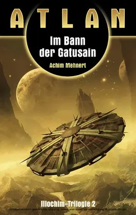 Mehnert |  ATLAN Illochim 2: Im Bann der Gatusain | eBook | Sack Fachmedien