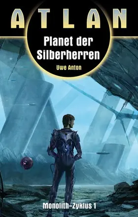 Anton |  ATLAN Monolith 1: Planet der Silberherren | eBook | Sack Fachmedien