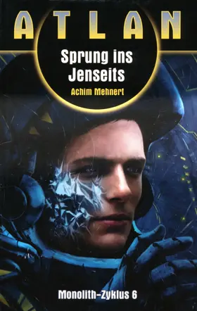 Mehnert |  ATLAN Monolith 6: Sprung ins Jenseits | eBook | Sack Fachmedien