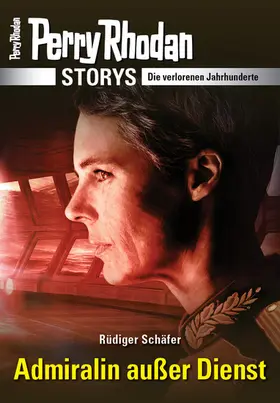 Schäfer |  PERRY RHODAN-Storys: Admiralin außer Dienst | eBook | Sack Fachmedien