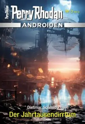 Schmidt |  Androiden 3: Der Jahrtausendirrtum | eBook | Sack Fachmedien