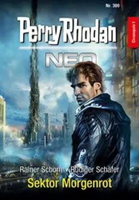 Schorm / Schäfer |  Perry Rhodan Neo 300: Sektor Morgenrot | eBook | Sack Fachmedien