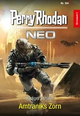 Schäfer |  Perry Rhodan Neo 304: Amtraniks Zorn | eBook | Sack Fachmedien