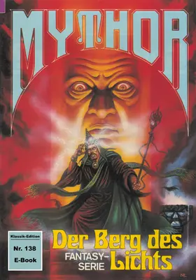 Kneifel |  Mythor 138: Der Berg des Lichts | eBook | Sack Fachmedien