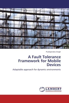 Singh |  A Fault Tolerance Framework for Mobile Devices | Buch |  Sack Fachmedien