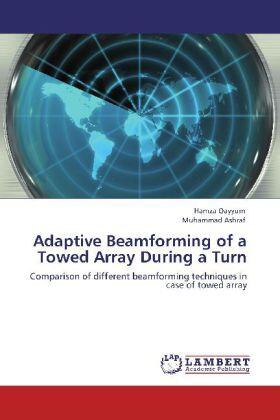 Qayyum / Ashraf |  Adaptive Beamforming of a Towed Array During a Turn | Buch |  Sack Fachmedien