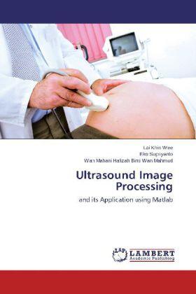 Khin Wee / Supriyanto / Binti Wan Mahmud |  Ultrasound Image Processing | Buch |  Sack Fachmedien