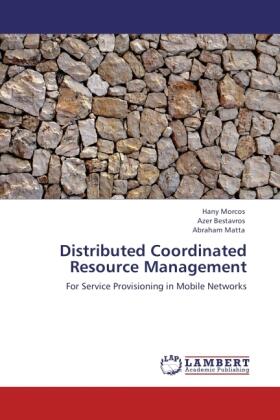 Morcos / Bestavros / Matta |  Distributed Coordinated Resource Management | Buch |  Sack Fachmedien