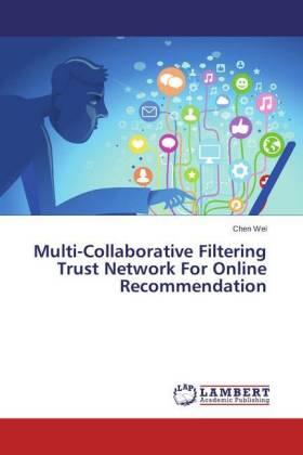 Wei |  Multi-Collaborative Filtering Trust Network For Online Recommendation | Buch |  Sack Fachmedien