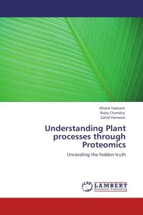 Hakeem / Chandna / Hameed |  Understanding Plant processes through Proteomics | Buch |  Sack Fachmedien