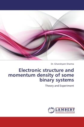 Sharma |  Electronic structure and momentum density of some binary systems | Buch |  Sack Fachmedien