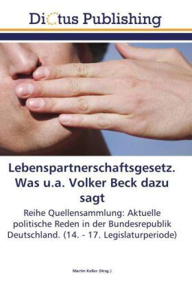 Keller |  Lebenspartnerschaftsgesetz. Was u.a. Volker Beck dazu sagt | Buch |  Sack Fachmedien
