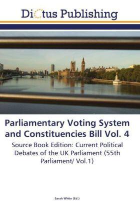 White |  Parliamentary Voting System and Constituencies Bill Vol. 4 | Buch |  Sack Fachmedien