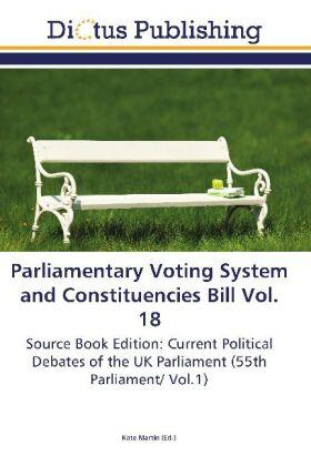 Martin |  Parliamentary Voting System and Constituencies Bill Vol. 18 | Buch |  Sack Fachmedien