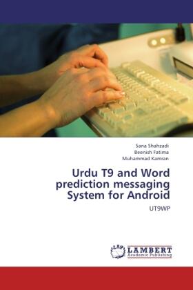 Shahzadi / Fatima / Kamran |  Urdu T9 and Word prediction messaging System for Android | Buch |  Sack Fachmedien