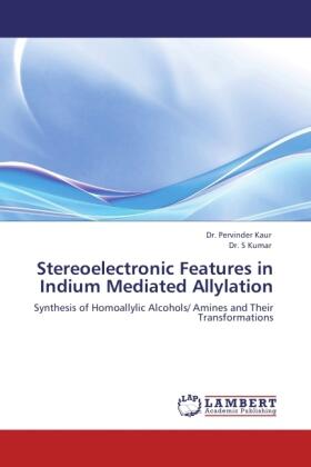 Kaur |  Stereoelectronic Features in Indium Mediated Allylation | Buch |  Sack Fachmedien