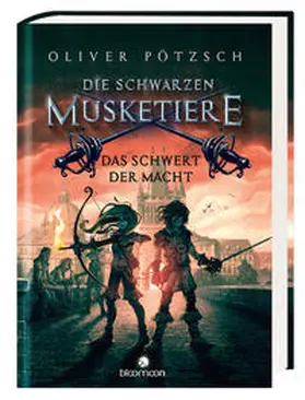 Pötzsch |  Die Schwarzen Musketiere - Das Schwert der Macht | Buch |  Sack Fachmedien