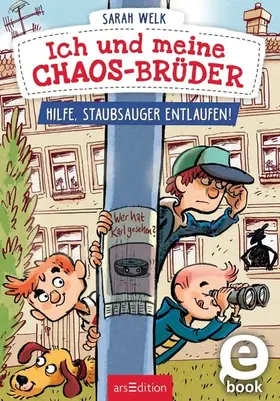 Welk | Ich und meine Chaos-Brüder – Hilfe, Staubsauger entlaufen! (Ich und meine Chaos-Brüder 2) | E-Book | sack.de