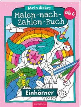 Mein dickes Malen-nach-Zahlen-Buch - Einhörner | Buch |  Sack Fachmedien