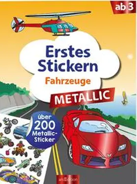  Erstes Stickern Metallic - Fahrzeuge | Buch |  Sack Fachmedien