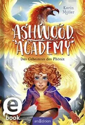 Müller |  Ashwood Academy – Das Geheimnis des Phönix (Ashwood Academy 2) | eBook | Sack Fachmedien