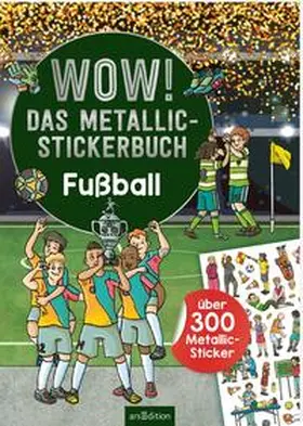  WOW! Das Metallic-Stickerbuch – Fußball | Buch |  Sack Fachmedien
