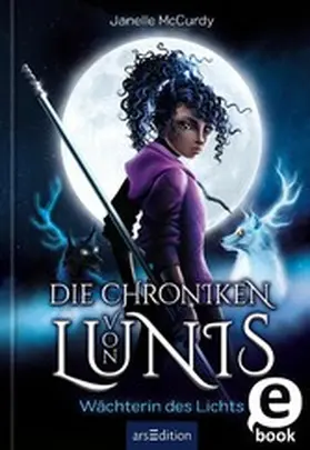 McCurdy | Die Chroniken von Lunis – Wächterin des Lichts (Die Chroniken von Lunis 1) | E-Book | sack.de