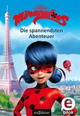 Arsedition |  Miraculous – Die spannendsten Abenteuer (Miraculous) | eBook | Sack Fachmedien