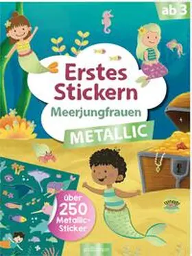  Erstes Stickern Metallic - Meerjungfrauen | Buch |  Sack Fachmedien