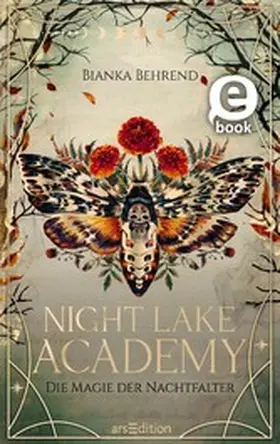 Behrend |  Night Lake Academy – Die Magie der Nachtfalter (Night Lake Academy 1) | eBook | Sack Fachmedien