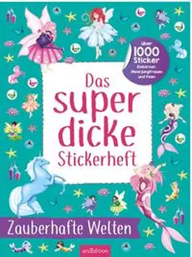  Das superdicke Stickerheft - Zauberhafte Welten | Buch |  Sack Fachmedien